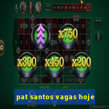 pat santos vagas hoje